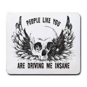  PEOPLE LIKE YOU ARE DRIVING ME INSANE Mousepad Office 
