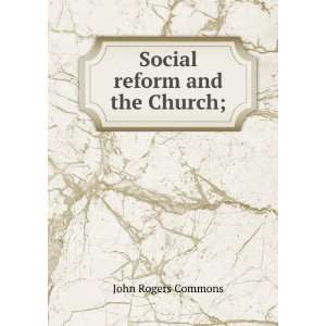 Social reform and the Church;