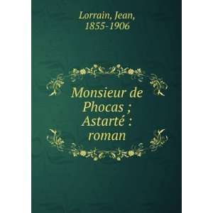   de Phocas ; AstartÃ©  roman Jean, 1855 1906 Lorrain Books
