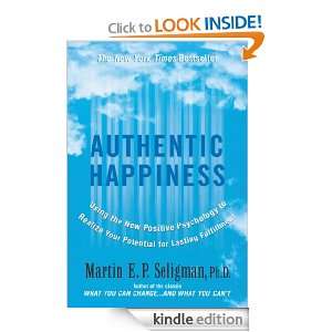 Authentic Happiness Using the New Positive Psychology to Realise Your 