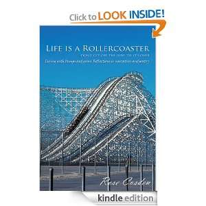 Life is a Rollercoaster Dont get off the ride til its over 