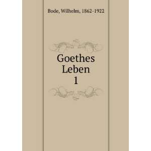  Goethes Leben. 1 Wilhelm, 1862 1922 Bode Books