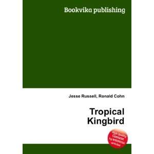  Tropical Kingbird Ronald Cohn Jesse Russell Books