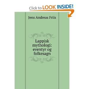    Lappisk mythologi eventyr og folkesagn Jens Andreas Friis Books