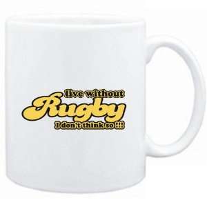 Mug White  LIVE WHITOUT Rugby  I DONT THINK SO  RETRO  Sports 