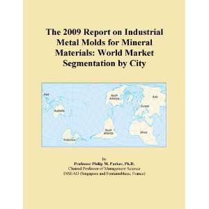 The 2009 Report on Industrial Metal Molds for Mineral Materials World 