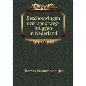   over spoorweg bruggen in Nederland Thomas Joannes Stieltjes Books