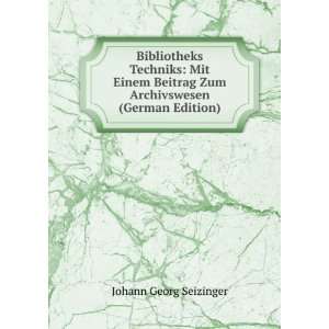   Zum Archivswesen (German Edition) Johann Georg Seizinger Books