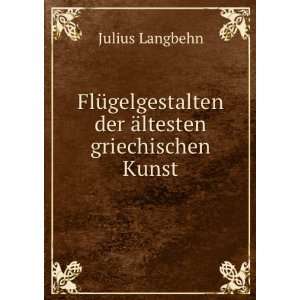   der Ã¤ltesten griechischen Kunst Julius Langbehn Books