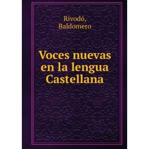  Voces nuevas en la lengua Castellana Baldomero RivodÃ³ Books