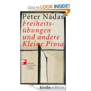 Freiheitsübungen und andere Kleine Prosa (German Edition) Péter 