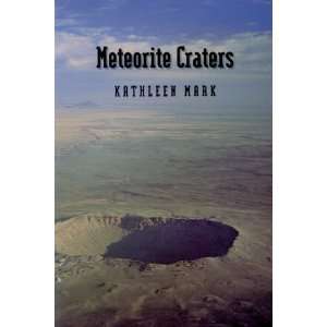 Meteorite Craters [Paperback] Kathleen Mark Books