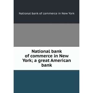  bank of commerce in New York  a great American bank. National Bank 