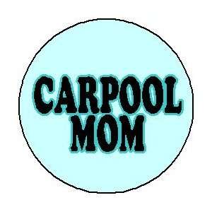  CARPOOL MOM 1.25 Magnet 