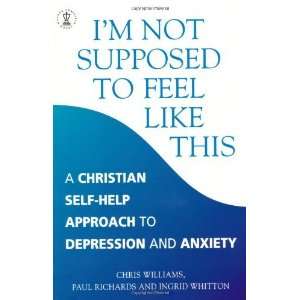  to Feel Like This A Christian Approach to Coping with Depression 