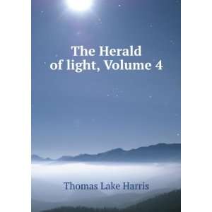  The Herald of Light, Volume 4 Thomas Lake Harris Books