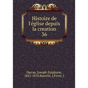    Epiphane, 1825 1870,Bareille, J,Fevre, J Darras  Books