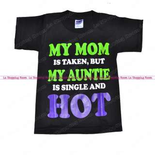 Kids Funny T Shirt My mom is taken Auntie Hot All Size  