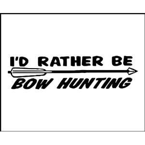 8 Vinyl Decal   Hunting / Outdoors   Id Rather Be Bow Hunting 