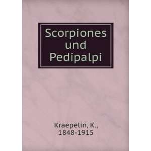  Scorpiones und Pedipalpi K Kraepelin Books
