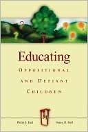   Educating Oppositional and Defiant Children by Philip 