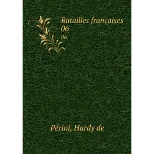  Batailles franÃ§aises. 06 Hardy de PÃ©rini Books