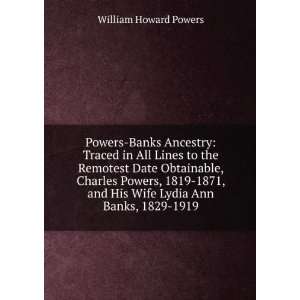  Powers Banks Ancestry Traced in All Lines to the Remotest 