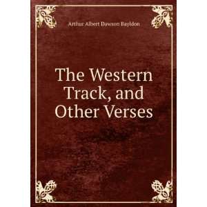   Western Track, and Other Verses Arthur Albert Dawson Bayldon Books