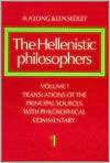 The Hellenistic Philosophers Volume 1, Translations of the Principal 
