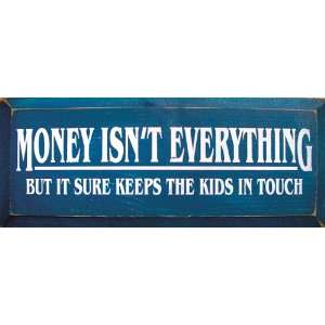  Money Isnt Everything (But It Sure Keeps The Kids In Touch 