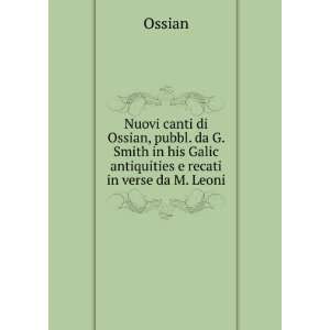   in his Galic antiquities e recati in verse da M. Leoni Ossian Books