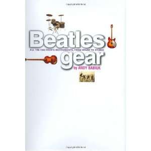  Beatles Gear All the Fab Fours Instruments, from Stage to Studio 