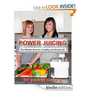 Power Juicing The Ultimate Secret to a Healthy and Vibrant Life 