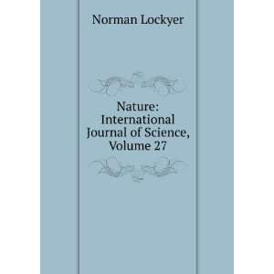    International Journal of Science, Volume 27 Norman Lockyer Books