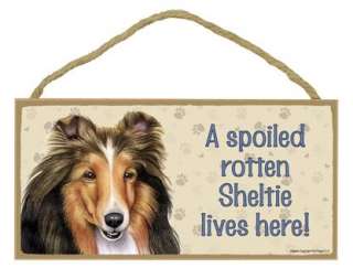 Spoiled Rotten Sheltie Wood Sign Plaque dog  