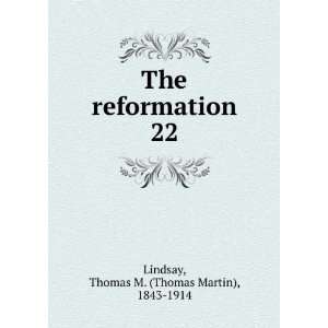   reformation. 22 Thomas M. (Thomas Martin), 1843 1914 Lindsay Books