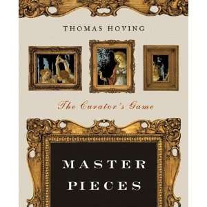    Master Pieces The Curators Game [Paperback] Thomas Hoving Books