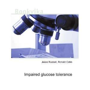  Impaired glucose tolerance Ronald Cohn Jesse Russell 