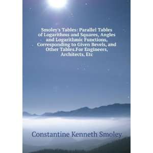   Bevels, and Other Tables.For Engineers, Architects, Etc Constantine