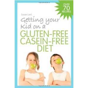   Kid on a Gluten Free Casein Free Diet [Paperback] Susan Lord Books