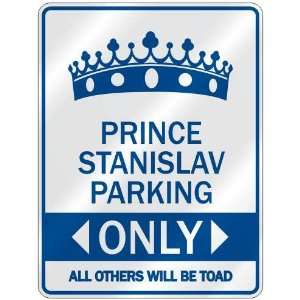   PRINCE STANISLAV PARKING ONLY  PARKING SIGN NAME