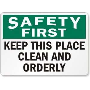  Safety First Keep This Place Clean and Orderly Laminated 