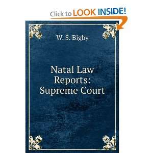  Natal Law Reports Supreme Court W. S. Bigby Books