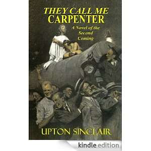 THEY CALL ME CARPENTER   A Novel of the Second Coming (Illustrated 