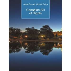 Canadian Bill of Rights Ronald Cohn Jesse Russell  Books
