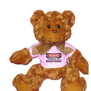  WARNING BEWARE OF THE RECEPTIONIST Plush Teddy Bear with 
