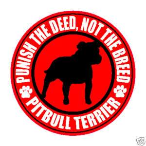PITBULL TERRIER PUNISH THE DEED NOT THE BREED STICKER s  