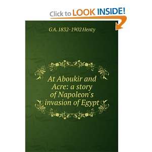  At Aboukir and Acre a story of Napoleons invasion of 