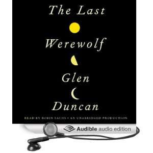  The Last Werewolf (Audible Audio Edition) Glen Duncan 