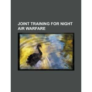  Joint training for night air warfare (9781234264741) U.S 